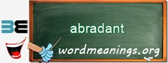 WordMeaning blackboard for abradant